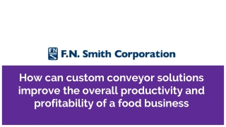 How can custom conveyor solutions improve the overall productivity and profitability of a food business