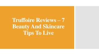 Truffoire Reviews – 7 Beauty And Skincare Tips To Live