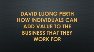 David Luong Perth How Individuals Can Add Value to the Business That They Work For