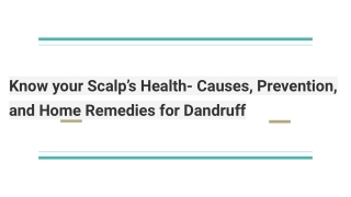 Know your Scalp’s Health- Causes, Prevention, and Home Remedies for Dandruff