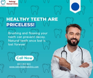 Healthy Teeth are Priceless | Best Dental Clinic in Bellandur | Nelivigi Dental