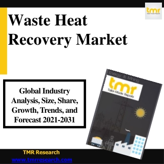 Waste Heat Recovery Market Key Trends, Key Segment, Key Demand and Forecast 2031