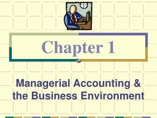 Managerial Accounting &amp; the Business Environment