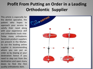 Profit From Putting an Order in a Leading Orthodontic Supplier