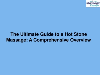 The Ultimate Guide to a Hot Stone Massage A Comprehensive Overview