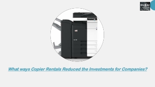 In What ways Copier Rentals Reduced the Investments for Companies?