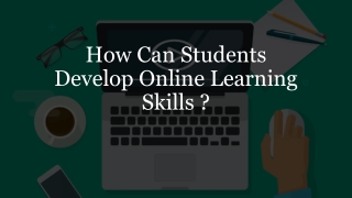 How Can Students Develop Online Learning Skills?