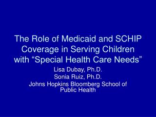 The Role of Medicaid and SCHIP Coverage in Serving Children with “Special Health Care Needs”