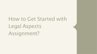 How to Get Started with Legal Aspects Assignment