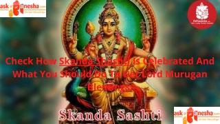 Check How Skanda Shashti Is Celebrated And What You Should Do To Get Lord Murugan Blessings.