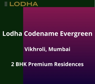 Lodha Codename Vikhroli Mumbai | E-Brochure