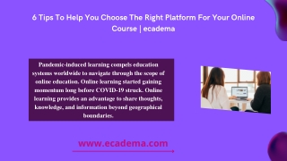 6 Tips To Help You Choose The Right Platform For Your Online Course  ecadema