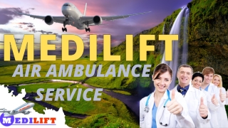Medilift Air Ambulance Service in Dibrugarh & Nagpur