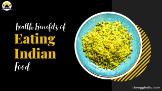 Top 5 Health Benefits Of Having Indian Food At The EggHolic