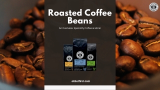 Coffee Beans Roasted To Perfection For Good Times | OKBF