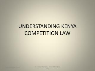 UNDERSTANDING KENYA COMPETITION LAW