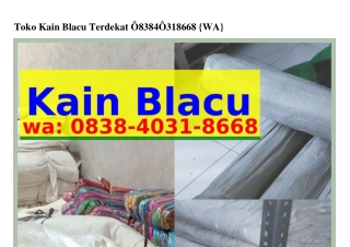 Toko Kain Blacu TerdekatToko Kain Blacu Terdekat 08ᣮ8·ㄐ0ᣮI·8668(whatsApp)