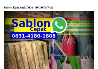 Sablon Kain Anak O83I-ᏎI8O-I8O8(whatsApp)