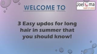 3 Easy updos for long hair in summer that you should know!