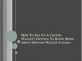 How To Set Up A Crypto Wallet? Getting To Know More About Bitcoin Wallet Canada