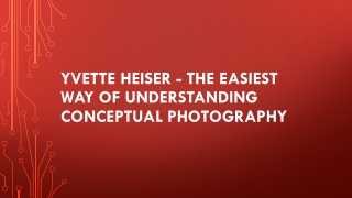 Yvette Heiser - The Easiest Way Of Understanding Conceptual Photography