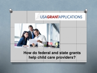 How do federal and state grants help child care providers