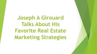 Joseph A Girouard Talks About His Favorite Real Estate Marketing Strategies