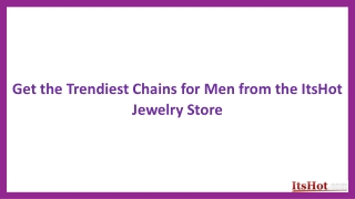 Get the Trendiest Chains for Men from the ItsHot Jewelry Store
