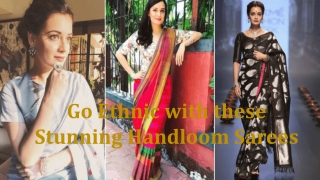 Go Ethnic with these Stunning Handloom Sarees