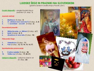 LJUDSKE ŠEGE IN PRAZNIKI NA SLOVENSKEM (gradivo zbrala in uredila Mojca Pozvek, prof.)