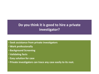 Do you think it is good to hire a private investigator