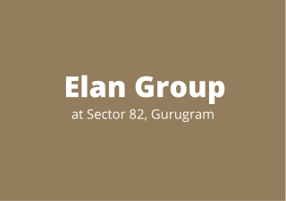 Elan Sector 82 Gurgaon | A Compellingly Well Connected Location