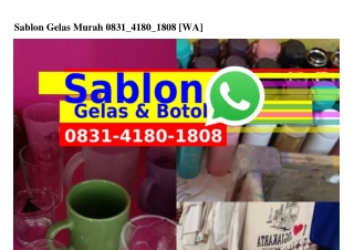 Sablon Gelas Murah Ö8ᣮl•Կl8Ö•l8Ö8(whatsApp)
