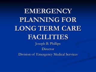 EMERGENCY PLANNING FOR LONG TERM CARE FACILITIES