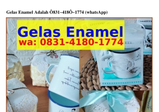 Gelas Enamel AdalahGelas Enamel Adalah Ô8౩1•ㄐ18Ô•177ㄐ(whatsApp)