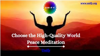 Choose the High-Quality World Peace Meditation – Unify