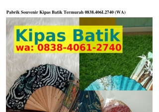Pabrik Souvenir Kipas Batik Termurah Ô8З8.4ÔᏮl.ᒿ74Ô(WA)