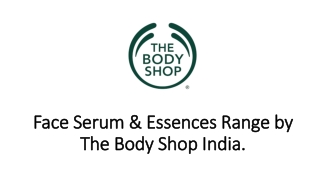 Face Serum & Essences Range by The Body Shop India.