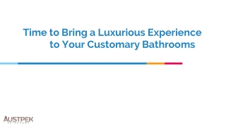 Time to Bring a Luxurious Experience to Your Customary Bathrooms