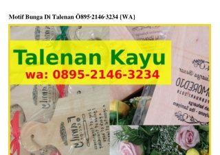 Motif Bunga Di TalenanMotif Bunga Di Talenan O8ᑫ5-ᒿl4Ϭ-3ᒿ34(whatsApp)