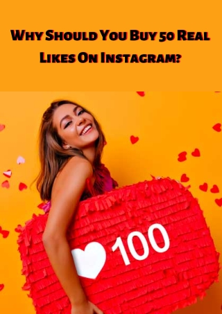Why Should You Buy 50 Real Likes On Instagram