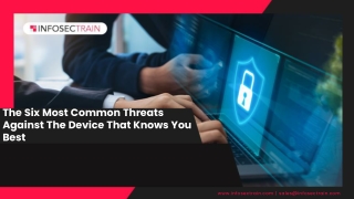 The Six Most Common Threats Against The Device That Knows You Best