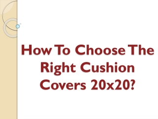 How To Choose The Right Cushion Covers 20x20?