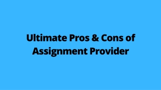 Ultimate Pros & Cons of Assigmnent Provider
