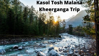 Kasol Tosh Malana Kheerganga Trip – Make Your Free Days The Most Memorable One