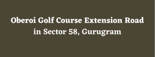 Oberoi Golf Course Extension Road Sector 58 Gurugram - Brochure