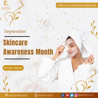 September is National Skincare Awareness Month | Dermatology Centre | Epiderma