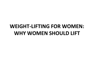 WEIGHT-LIFTING FOR WOMEN: WHY WOMEN SHOULD LIFT