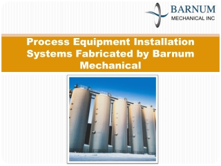 Process Equipment Installation Systems Fabricated by Barnum Mechanical