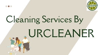 Top Quality Cleaning Services At UrCleaner